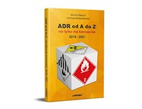 ADR od A do Z nie tylko dla kierowców 2019 - 2021 - Bielecki Mirmił, Nieśpiałowski Andrzej - książka