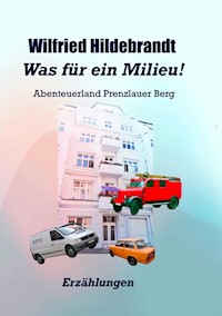 Was für ein Milieu! - Wilfried Hildebrandt - ebook