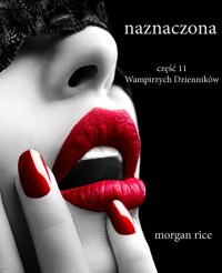 Naznaczona (Część 11 Wampirzych Dzienników) - Rice Morgan - ebook