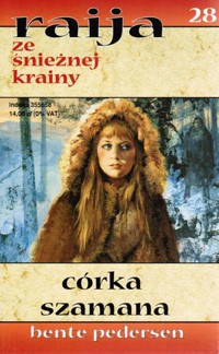 Raija ze śnieżnej krainy (28). Córka szamana - Bente Pedersen - ebook