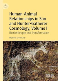 Human-Animal Relationships in San and Hunter-Gatherer Cosmology, Volume I - Mathias Guenther - ebook
