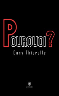 Pourquoi ? - Dany Thierelle - ebook
