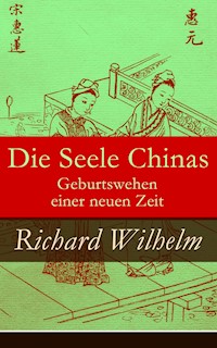 Die Seele Chinas - Geburtswehen einer neuen Zeit - Richard Wilhelm - ebook