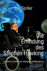 Die Erfindung des Stephen Hawking - Lutz Spilker - ebook