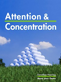 Attention & Concentration: Golf Tips - Dorothee Haering - ebook