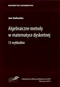 Algebraiczne metody w matematyce dyskretnej - Gałuszka Jan - książka