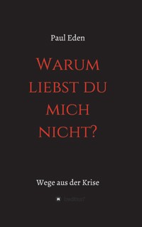 Warum liebst du mich nicht - Paul Eden - ebook
