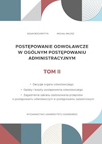 Postępowanie odwoławcze w ogólnym postępowaniu administracyjnym Tom 2 - Bochentyn Adam, Miłosz Michał - książka