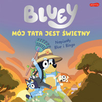 Bluey. Mój tata jest świetny - zbiorowa praca - książka