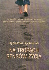 Na tropach sensów życia - Dyczewska Agnieszka - książka
