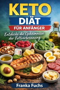 Keto Diät für Anfänger - Franka Fuchs - ebook