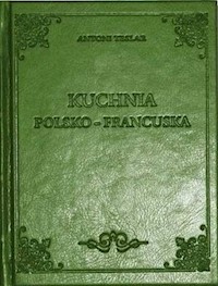 Kuchnia Polsko-francuska - Teslar Antoni - książka