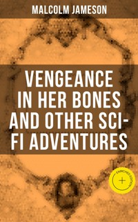 Vengeance in Her Bones and Other Sci-Fi Adventures - Malcolm Jameson - ebook