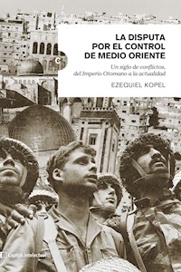 La disputa por el control de Medio Oriente - Ezequiel Kopel - ebook