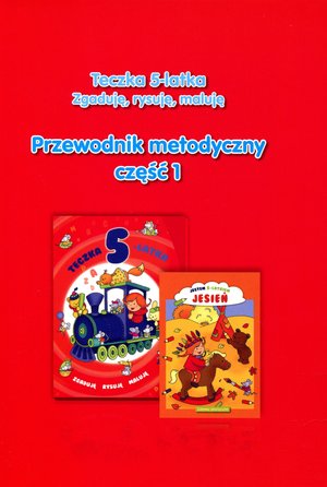 Teczka 5-latka. Zgaduję, rysuję, maluję. Przewodnik metodyczny. Część 1 - Katarzyna Kozłowska, Danuta Chrzanowska - książka
