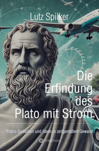 Die Erfindung des Plato mit Strom - Lutz Spilker - ebook