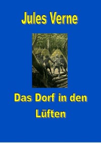 Das Dorf in den Lüften - Jules Verne - ebook