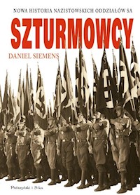 Szturmowcy Nowa historia nazistowskich oddziałów S.A. - Daniel Siemens - książka