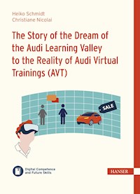 The Story of the Dream of the Audi Learning Valley to the Reality of Audi Virtual Trainings (AVT) - Heiko Schmidt - ebook
