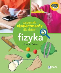 Wspaniałe eksperymenty dla dzieci. Fizyka - Erica Colón - książka