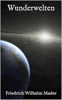 Wunderwelten - Friedrich Wilhelm Mader - ebook