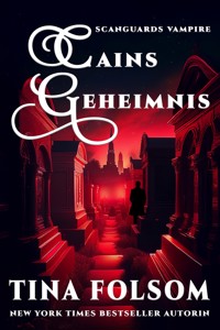 Cains Geheimnis (Scanguards Vampire - Buch 9) - Tina Folsom - ebook