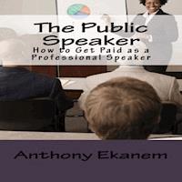 The Public Speaker - Anthony Ekanem - ebook