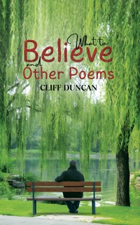 What to Believe and Other Poems - Cliff Duncan - ebook