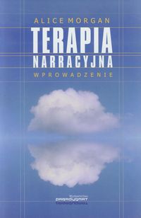 Terapia narracyjna Wprowadzenie - Morgan Alice - książka