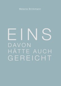 Eins davon hätte auch gereicht - Melanie Brinkmann - ebook