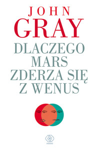 Dlaczego Mars zderza się z Wenus - John Gray - ebook + książka