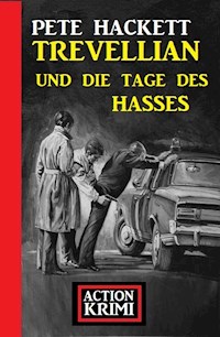 Trevellian und die Tage des Hasses: Action Krimi - Pete Hackett - ebook