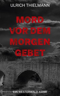 Mord vor dem Morgengebet - Ulrich Thielmann - ebook