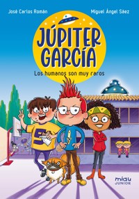 Júpiter García: Los humanos son muy raros - José Carlos Román - ebook