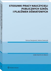 Stosunki pracy nauczycieli publicznych szkół i placówek oświatowych - Dwojewski Dariusz, Szewczyk Helena - książka