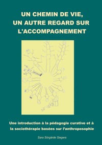Un chemin de vie, un autre regard sur l'accompagnement. - Sara Sörgärde Siegers - ebook