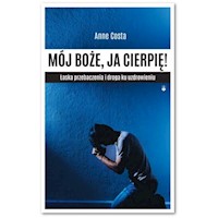 Mój Boże, ja cierpię ! - Costa Anne - książka