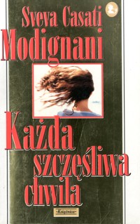 Każda szczęśliwa chwila - Sveva Casati Modignani - ebook