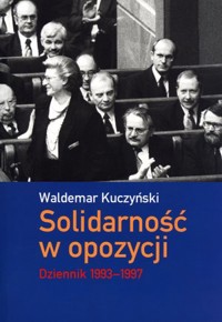 Solidarność w opozycji. Dziennik 1993-1997 - Waldemar Kuczyński - książka