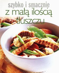 Z małą ilością tłuszczu Szybko i smacznie -  - książka