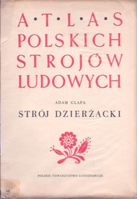 Atlas polskich strojów ludowych. Strój dzierżacki - Adam Glapa - ebook