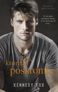 Ten, którego poskromię. Seria Bishop Brothers. Tom 3 - Kennedy Fox - ebook + audiobook + książka