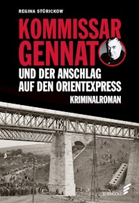 Kommissar Gennat und der Anschlag auf den Orientexpress - Regina Stürickow - ebook