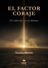 El factor coraje - Nacho Martín - ebook