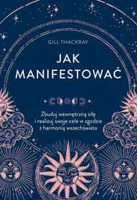 Jak manifestować - Thackray Gill - książka