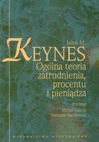 Ogólna teoria zatrudnienia procentu i pieniądza - Keynes John M. - książka