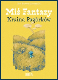 Miś Fantazy 6- Kraina Pagórków - Ewa Karwan-Jastrzębska - ebook + audiobook