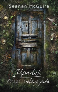 Upadek / Przez zielone pola - Seanan McGuire - ebook + książka