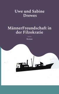 MännerFreundschaft in der Filzokratie - Uwe Drewes - ebook