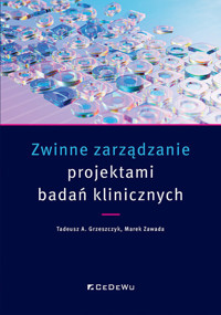 Zwinne zarządzanie projektami badań klinicznych - Marek Zawada, Tadeusz A.  Grzeszczyk - książka